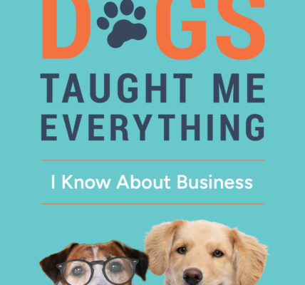 Lições de Negócios com Quem Realmente Entende: Seu Cachorro